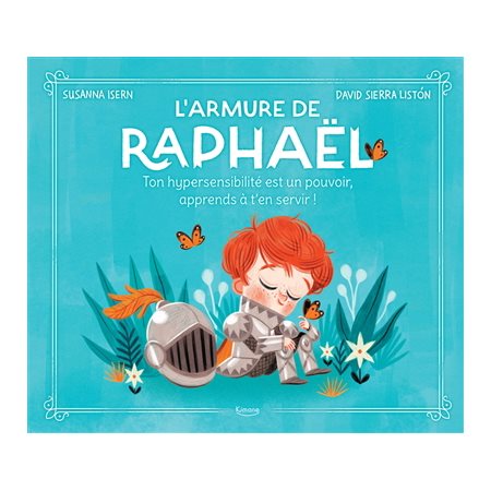 L'armure de Raphaël : Ton hypersensibilité est un pouvoir, apprends à t'en servir ! : Couverture rigide