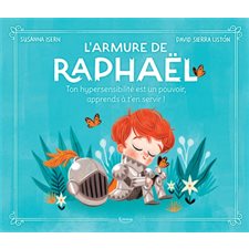 L'armure de Raphaël : Ton hypersensibilité est un pouvoir, apprends à t'en servir ! : Couverture rigide