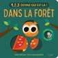 Dans la forêt : 1, 2, 3 devine qui est là ! : Livre cartonné