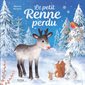 Le petit renne perdu : Livre cartonné