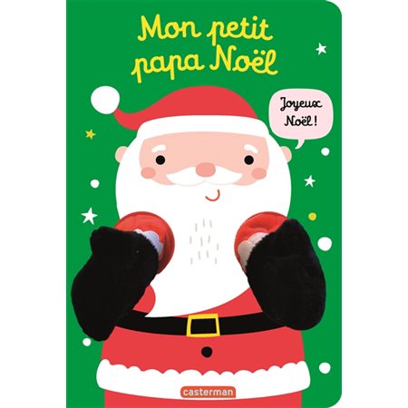 Mon petit Papa Noël : Mes livres marionnettes : Les livres câlins : Livre cartonné