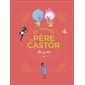 Dès 2 ans : Les merveilles du Père Castor : Contes
