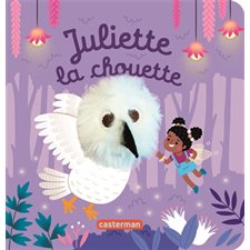 Juliette la chouette : Les bébêtes : Mes livres marionnettes : Livre cartonné