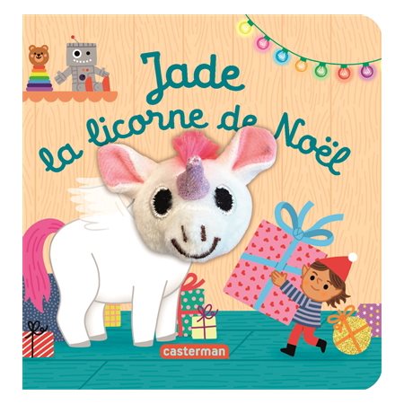 Jade la licorne de Noël : Les bébêtes : Mes livres marionnettes : Livre cartonné