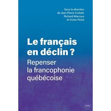 Le français en déclin ? : Repenser la francophonie québécoise