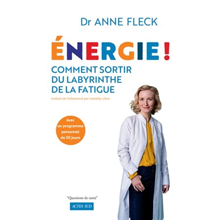 Energie ! : Comment sortir du labyrinthe de la fatigue avec un programme personnel de 30 jours : Questions de santé