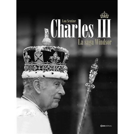 Charles III : La saga Windsor