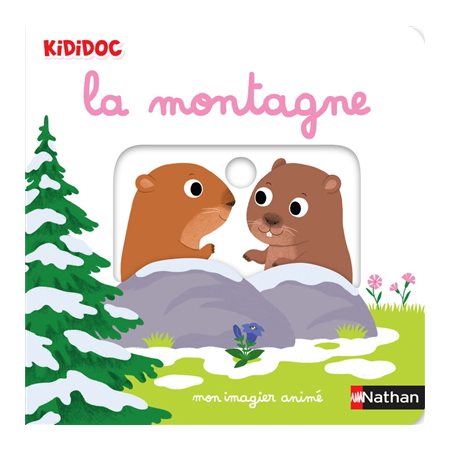 La montagne : Mon imagier animé : Kididoc. 1-3 ans : Livre cartonné