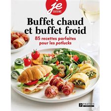 Buffets chauds et buffets froids : 85 recettes parfaites pour les potlucks : Je cuisine