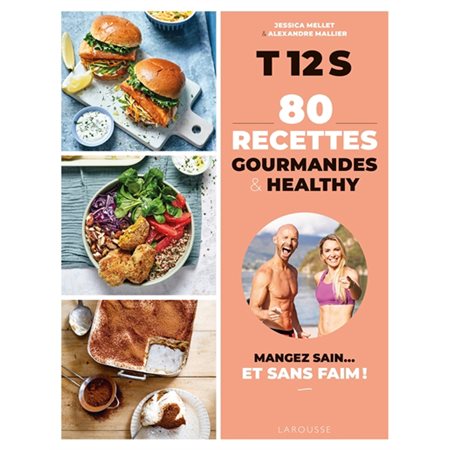 T12S, 80 recettes gourmandes & healthy : Mangez sain ... et sans faim !