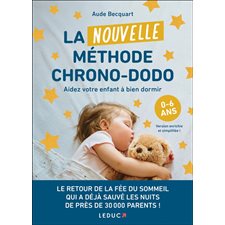 La nouvelle méthode chrono-dodo : Aider votre enfant à bien dormir : 0-6 ans