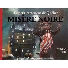 Le petit ramoneur de Québec T.01 : Misère noire : Bande dessinée