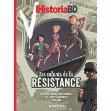 Historia BD. Les enfants de la Résistance : Leur quotidien, leurs combats et leurs témoignages : 1940-1944