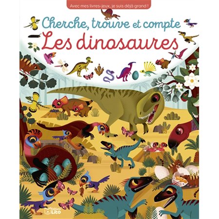 Les dinosaures : Cherche, trouve et compte : Les livres jeux : Livre cartonné