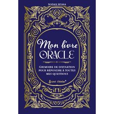 Mon livre oracle : Grimoire de divination pour répondre à toutes mes questions