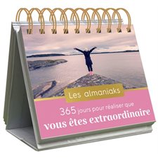 365 jours pour réaliser que vous êtes extraordinaire : Les almaniaks, jour par jour. Inspirations