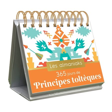 365 jours de principes toltèques : Les almaniaks, jour par jour. Inspirations