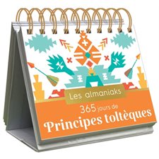 365 jours de principes toltèques : Les almaniaks, jour par jour. Inspirations