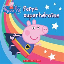 Peppa superhéroÏne : Peppa Pig : Couverture souple