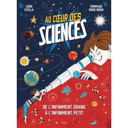 Au coeur des sciences : De l'infiniment grand à l'infiniment petit