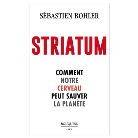 Striatum : Comment notre cerveau peut sauver la planète : Essai