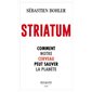 Striatum : Comment notre cerveau peut sauver la planète : Essai