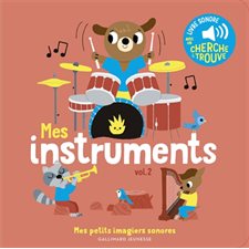 Mes instruments T.02 : Mes petits imagiers sonores : Livre cartonné