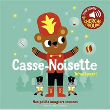 Casse-Noisette : Tchaïkovski : Mes petits imagiers sonores : Livre cartonné