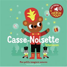 Casse-Noisette : Tchaïkovski : Mes petits imagiers sonores : Livre cartonné