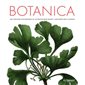 Botanica : Un voyage historique et scientifique dans l'univers des plantes