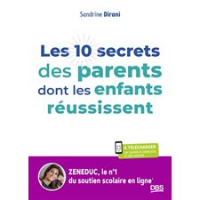 Les 10 secrets des parents dont les enfants réussissent