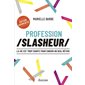 Profession slasheur : La vie est trop courte pour choisir un seul métier