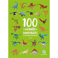 100 grands dinosaures : Et autres reptiles