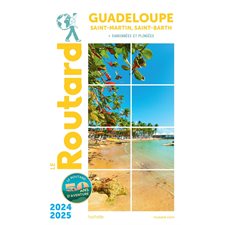 Guadeloupe : Saint-Martin, Saint-Barth + randonnées et plongées : 2024-2025 (Routard) : Le guide du routard