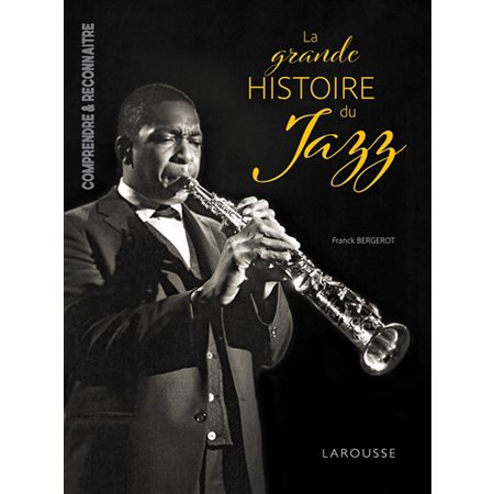 La grande histoire du jazz : Comprendre et reconnaître