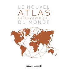 Le nouvel atlas géographique du monde : 4e édition : Libreria geografica