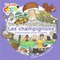 Les champignons : D'étonnants êtres vivants : Les p'tits docs +