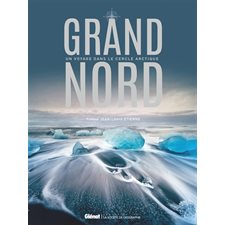 Grand Nord : Un voyage dans le cercle arctique : La Société de géographie présente ...