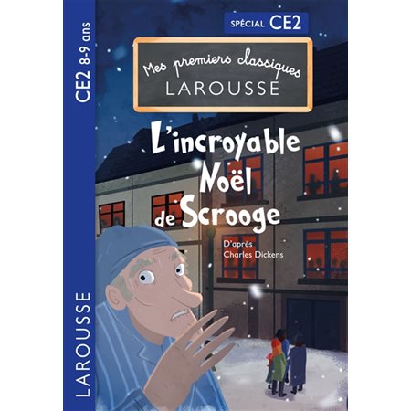 L'incroyable Noël de Scrooge : Spécial CE2, 8-9 ans : Mes premiers classiques Larousse