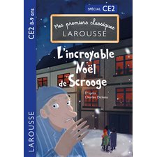 L'incroyable Noël de Scrooge : Spécial CE2, 8-9 ans : Mes premiers classiques Larousse