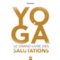 Yoga : Le grand livre des salutations