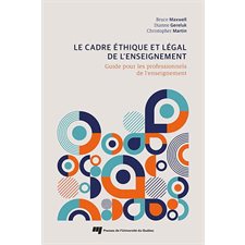 Le cadre éthique et légal de l’enseignement : Guide pour les professionnels de l'enseignement