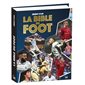 La bible du foot : Tout savoir sur le sport préféré des Français !