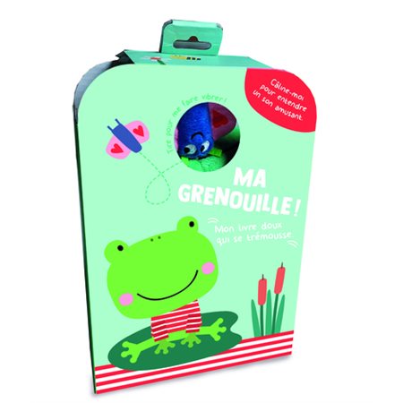 Ma grenouille ! : Mon livre doux qui se trémousse