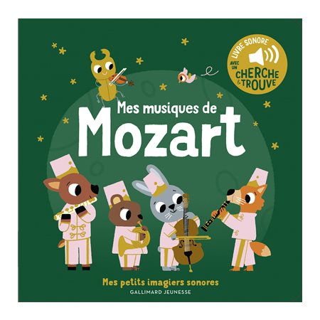 Mes musiques de Mozart : Livre sonore avec un cherche & trouve : Mes petits imagiers sonores : Livre cartonné