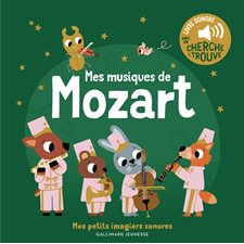 Mes musiques de Mozart : Livre sonore avec un cherche & trouve : Mes petits imagiers sonores : Livre cartonné
