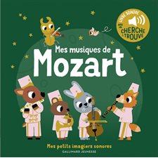 Mes musiques de Mozart : Livre sonore avec un cherche & trouve : Mes petits imagiers sonores : Livre cartonné
