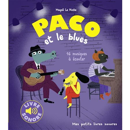 Paco et le blues : 16 musiques à écouter : Mes petits livres sonores : Livre cartonné