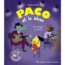 Paco et le blues : 16 musiques à écouter : Mes petits livres sonores : Livre cartonné