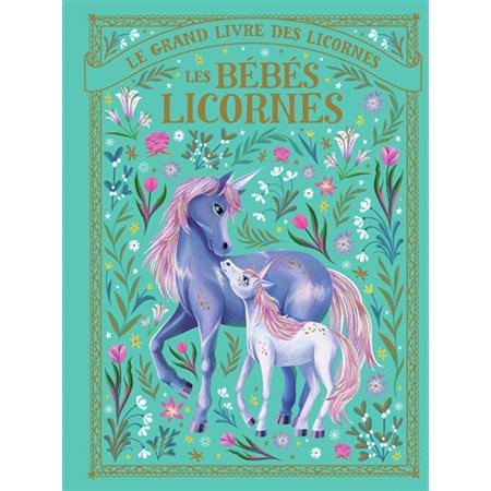 Les bébés licornes : Le grand livre des licornes : Couverture rigide : Conte